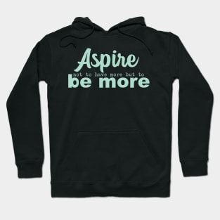 'Aspire Not To Have More' Women's Achievement Shirt Hoodie